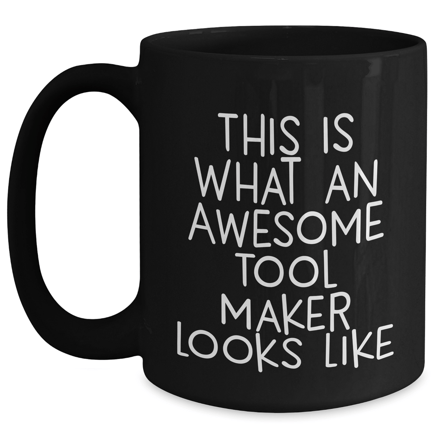 Funny Tool Maker Gifts from Friends and Family for Father's Day - Tool Maker Appreciation Quote on Black Coffee Mug, 11oz or 15oz, Microwave and Dishwasher Safe - Victory Thru Vision 