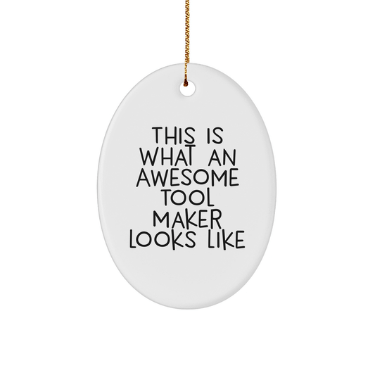 Funny Tool Maker Gifts from Men to Friends - This Is What An Awesome Tool Maker Looks Like Oval Ornament for Christmas - Victory Thru Vision 