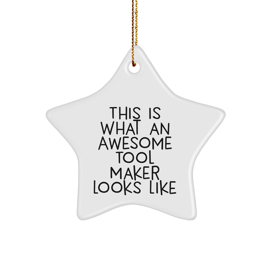 Funny Tool Maker Gifts - Star Ornament from Friends to Family This Is What An Awesome Tool Maker Looks Like, Christmas Unique Finds - Victory Thru Vision 