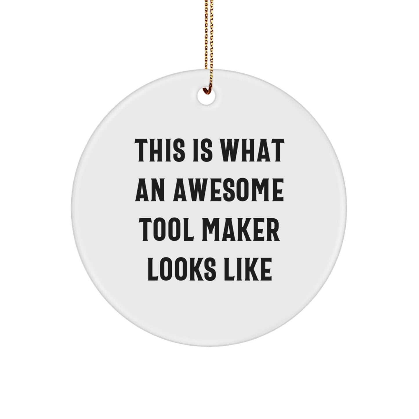 Funny Tool Maker Gifts, This Is What An Awesome Tool Maker Looks Like, Circle Ornament for Men or Women, Gifts from Family and Friends to Tool Maker, Unique Christmas Unique Gifts - Victory Thru Vision