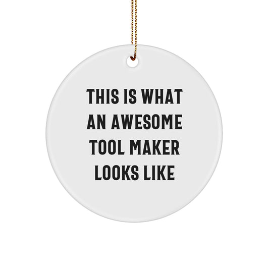 Funny Tool Maker Gifts, This Is What An Awesome Tool Maker Looks Like, Circle Ornament for Men or Women, Gifts from Family and Friends to Tool Maker, Unique Christmas Unique Gifts - Victory Thru Vision