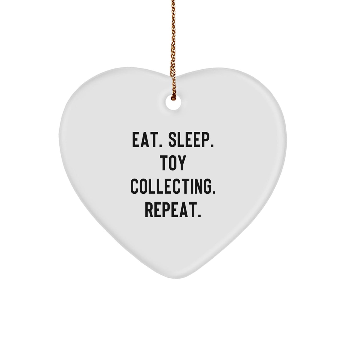 Funny Toy Collecting Gifts from Family - Eat. Sleep. Toy Collecting. Repeat. Christmas Heart Ornament - Victory Thru Vision