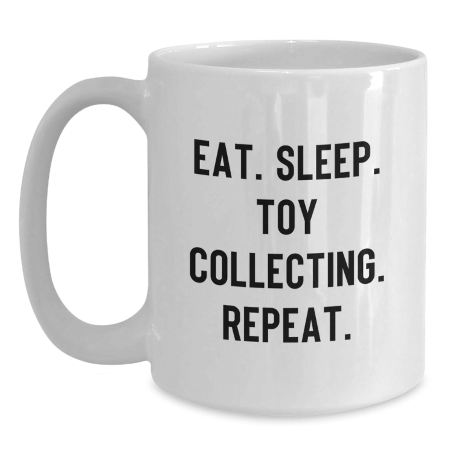 Funny Toy Collecting Gifts from Men to Friends - Eat. Sleep. Toy Collecting. Repeat. White Coffee Mug for Toy Collecting Enthusiasts - Graduation Unique Gifts - Victory Thru Vision