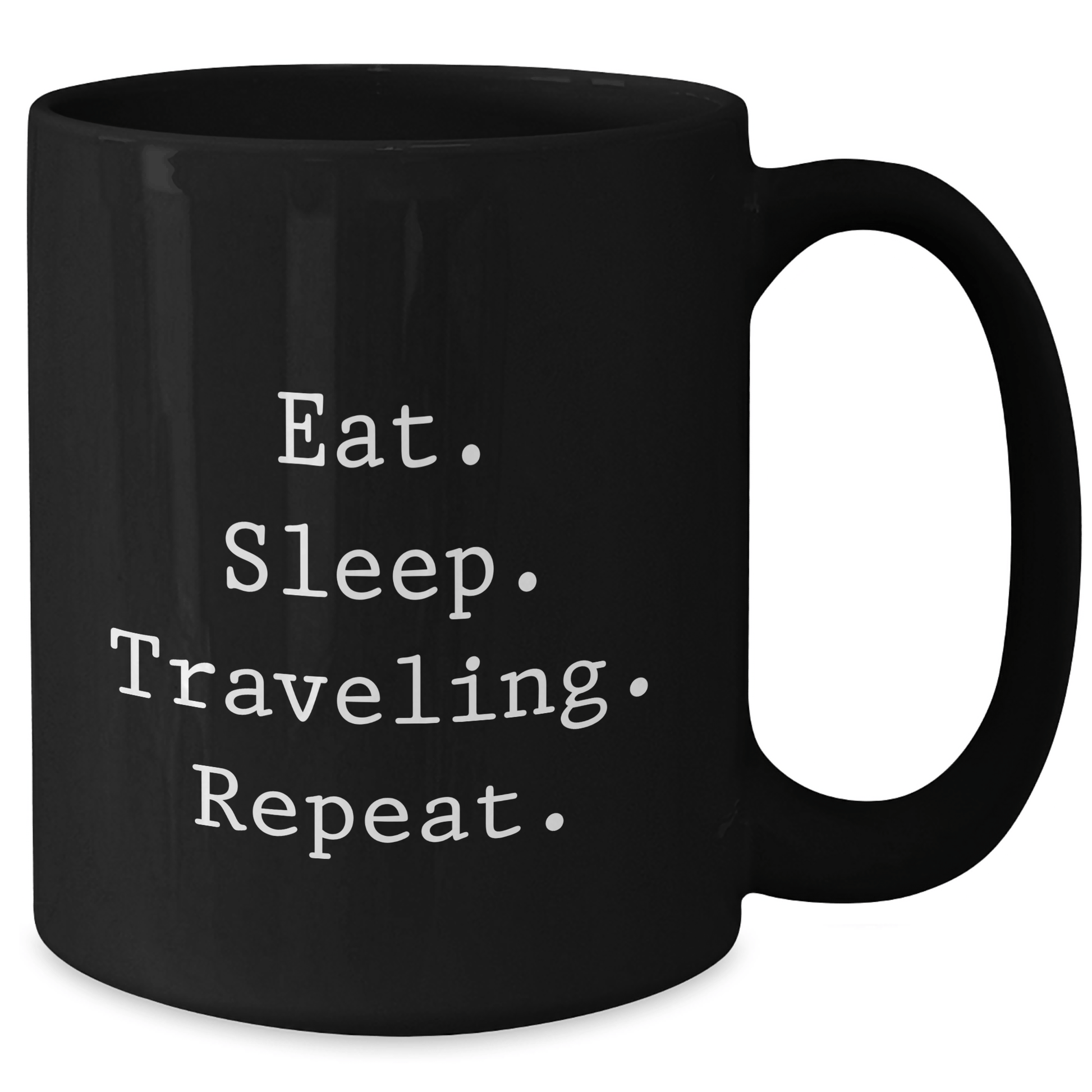 Funny Traveling Gifts for Friends, Coworkers, or Family - Eat. Sleep. Traveling. Repeat. Quote on Black 11oz or 15oz Ceramic Coffee Mug for Graduation - Victory Thru Vision 