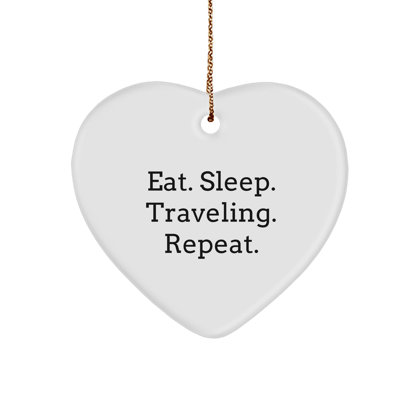 Funny Traveling Gifts from Friends, Heart Ornament for Traveling Men or Women, Eat. Sleep. Traveling. Repeat. Christmas Unique Presents - Victory Thru Vision 
