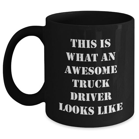 Funny Truck Driver Gifts - This Is What An Awesome Truck Driver Looks Like, Black Coffee Mug for Father's Day, Gifts from Family to Truck Driver - Victory Thru Vision 