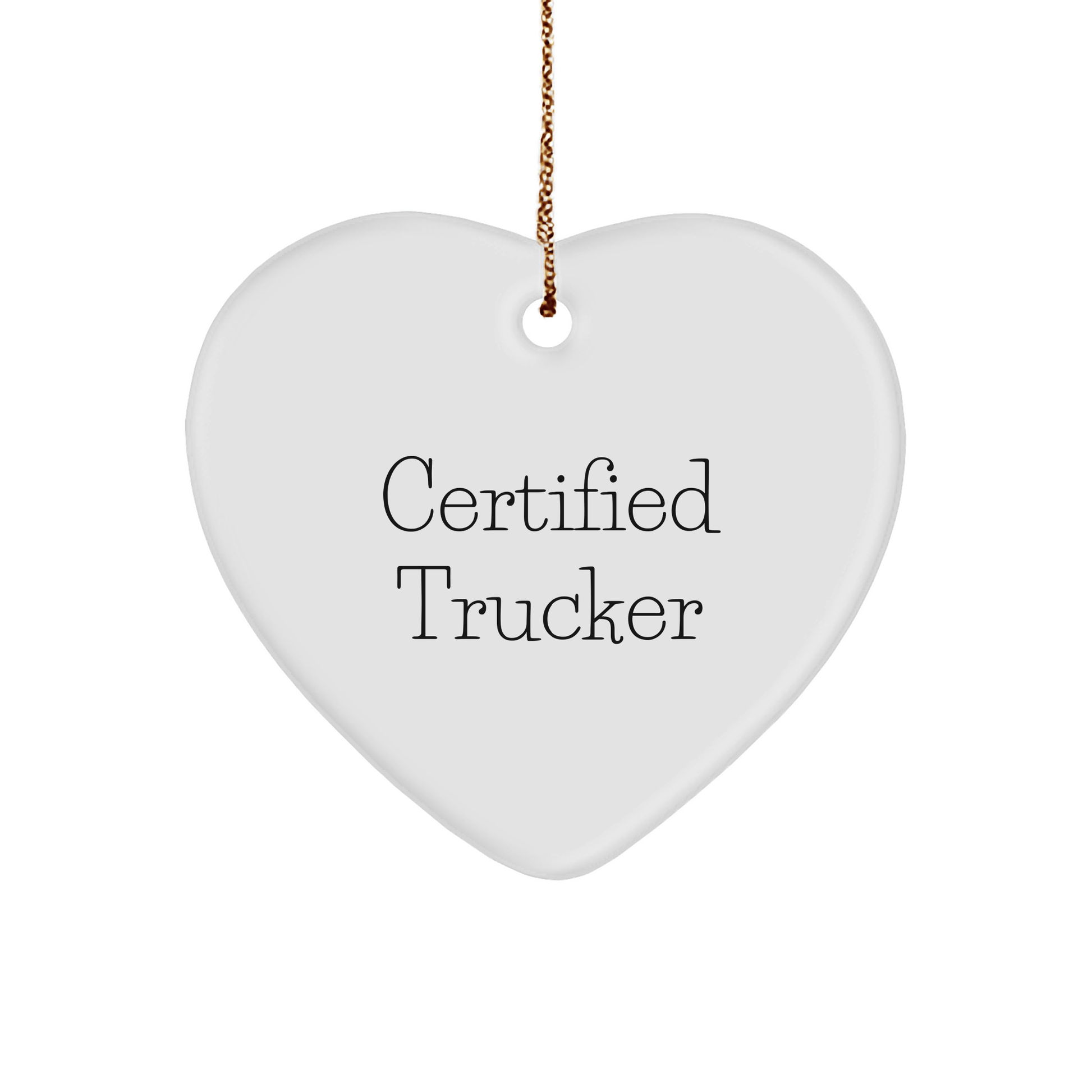 Funny Trucker Certified Gifts from Friends to Family - Heart Ornament for Christmas - Victory Thru Vision 