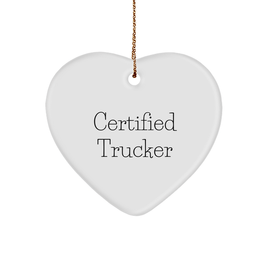 Funny Trucker Certified Gifts from Friends to Family - Heart Ornament for Christmas - Victory Thru Vision 
