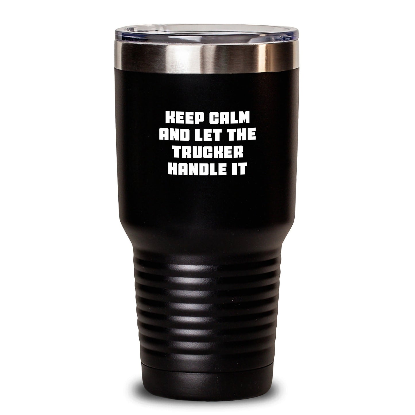 Funny Trucker Gifts for Men from Women - Keep Calm and Let the Trucker Handle It Black Tumbler, 20oz or 30oz Capacity - Victory Thru Vision