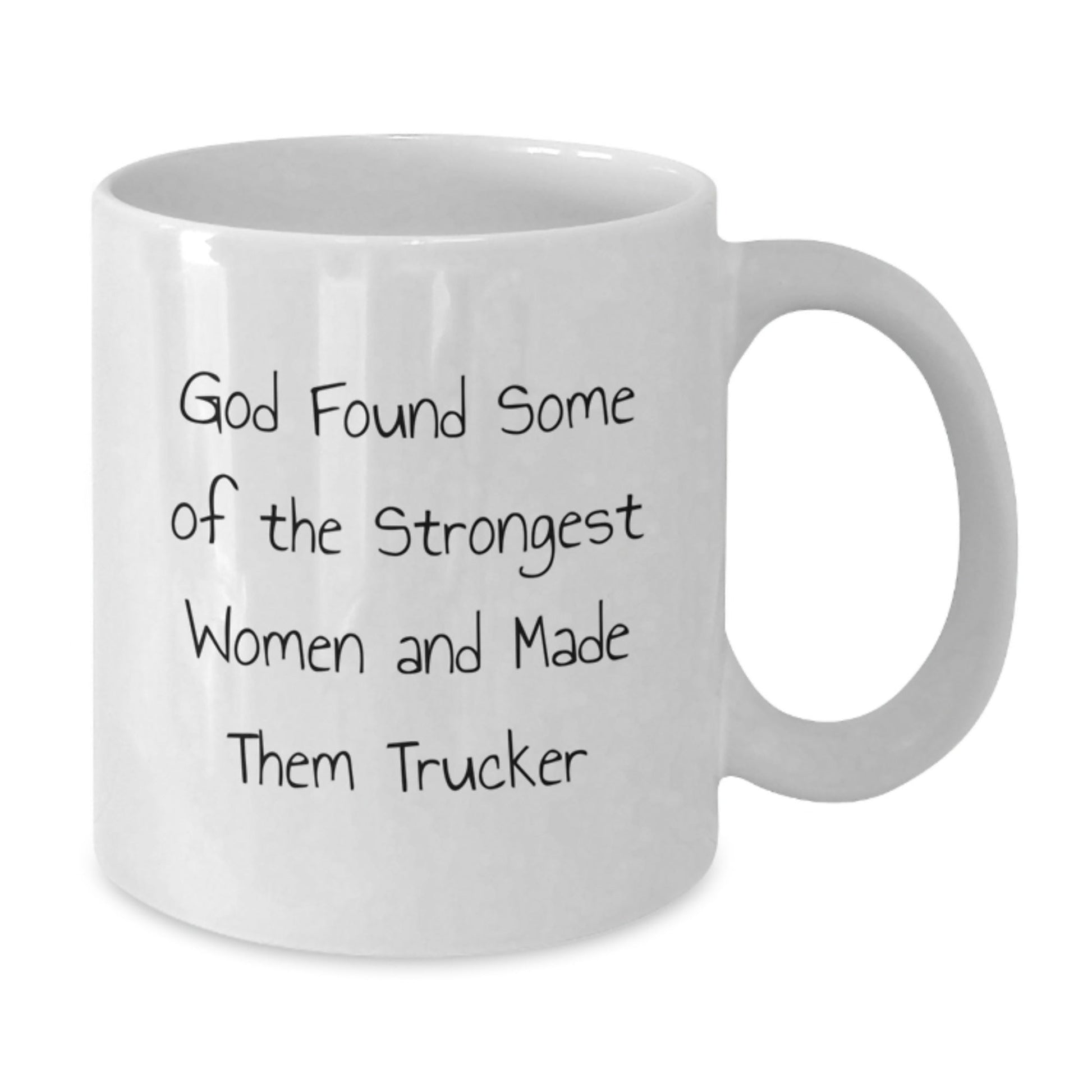 Funny Trucker Gifts for Men Graduation - White Coffee Mug with Inspirational Quote 'God Found Some Of The Strongest Women And Made Them Trucker' - Gifts from Men to Friends, Coworkers, or Family - Victory Thru Vision