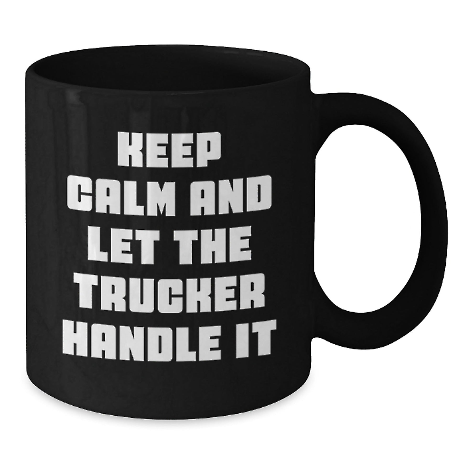 Funny Trucker Gifts for Men, Keep Calm And Let The Trucker Handle It Black Coffee Mug, Graduation Unique Gifts from Friends to Trucker - Victory Thru Vision