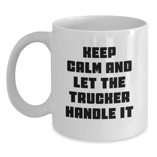 Funny Trucker Gifts from Friends for Graduation - White Coffee Mug, 'Keep Calm And Let The Trucker Handle It' - Gifts for Trucker, Men, or Coworkers - Victory Thru Vision