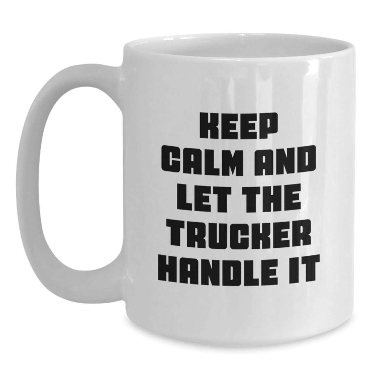 Funny Trucker Gifts from Friends for Graduation - White Coffee Mug, 'Keep Calm And Let The Trucker Handle It' - Gifts for Trucker, Men, or Coworkers - Victory Thru Vision