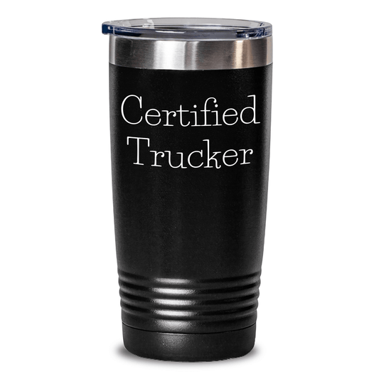 Funny Trucker Gifts from Men for Father's Day - 'Certified Trucker' Tumbler, Black, 20oz or 30oz Capacity, Stainless Steel / Powder Coating - Victory Thru Vision 