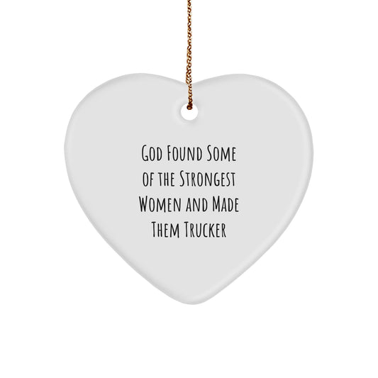 Funny Trucker Gifts from Men to Women, Heart Ornament for Trucker Friends and Family, 'God Found Some Of The Strongest Women And Made Them Trucker' Quote, Christmas Unique Gifts - Victory Thru Vision