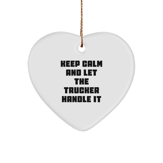 Funny Trucker Heart Ornament Gifts from Men to Colleagues - Keep Calm And Let The Trucker Handle It - Unique Christmas Unique Gifts for Truckers - Victory Thru Vision