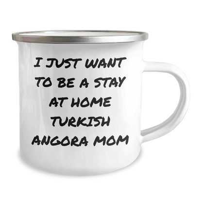 Funny Turkish Angora Cat Mom Gifts, 'I Just Want To Be A Stay At Home Turkish Angora Mom' Camping Mug for Father's Day, Gifts from Mom to Dad, 12 oz Stainless Steel with Enamel Finish - Victory Thru Vision