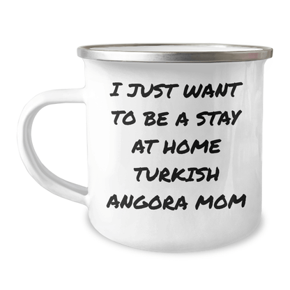 Funny Turkish Angora Cat Mom Gifts, 'I Just Want To Be A Stay At Home Turkish Angora Mom' Camping Mug for Father's Day, Gifts from Mom to Dad, 12 oz Stainless Steel with Enamel Finish - Victory Thru Vision
