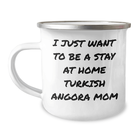 Funny Turkish Angora Cat Mom Gifts, 'I Just Want To Be A Stay At Home Turkish Angora Mom' Camping Mug for Father's Day, Gifts from Mom to Dad, 12 oz Stainless Steel with Enamel Finish - Victory Thru Vision 