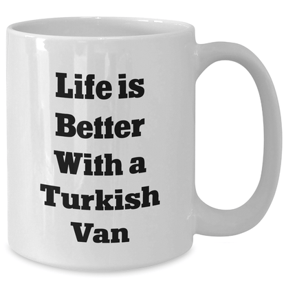 Funny Turkish Van Cat Gifts for Dad - White Coffee Mug with Life Is Better Quote, Gifts from Men to Family on Father's Day - Victory Thru Vision 