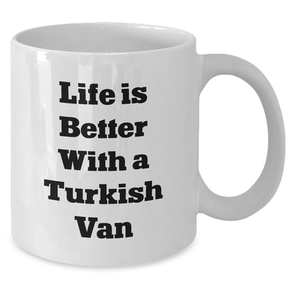 Funny Turkish Van Cat Gifts for Dad - White Coffee Mug with Life Is Better Quote, Gifts from Men to Family on Father's Day - Victory Thru Vision 
