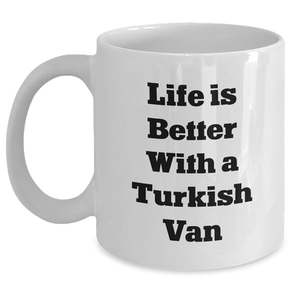 Funny Turkish Van Cat Gifts for Dad - White Coffee Mug with Life Is Better Quote, Gifts from Men to Family on Father's Day - Victory Thru Vision 