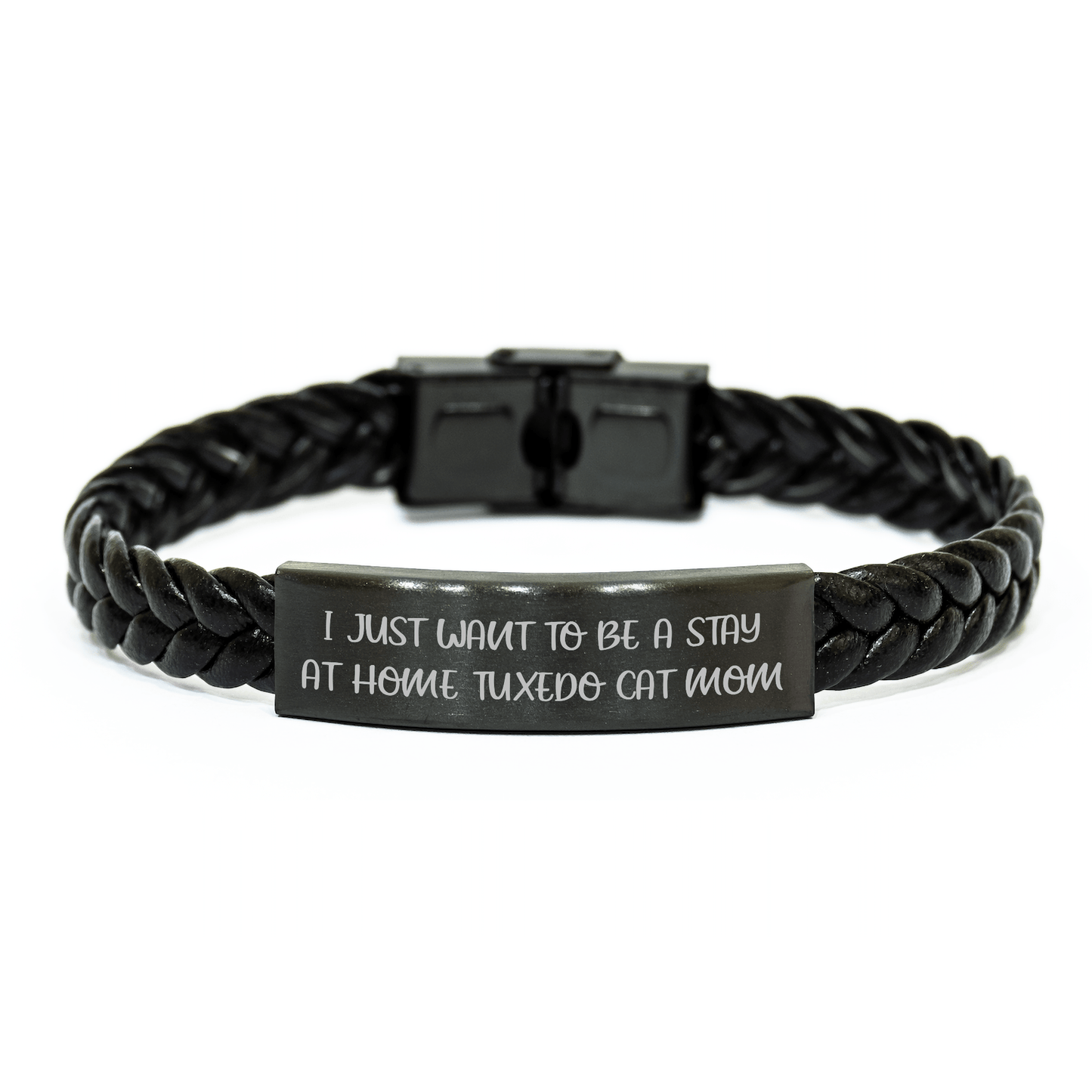 Funny Tuxedo Cat Mom Gifts for Men, Interlaced Leather Bracelet for Dad's Special Day, 'I Just Want To Be A Stay At Home Tuxedo Cat Mom' Quote - Victory Thru Vision 