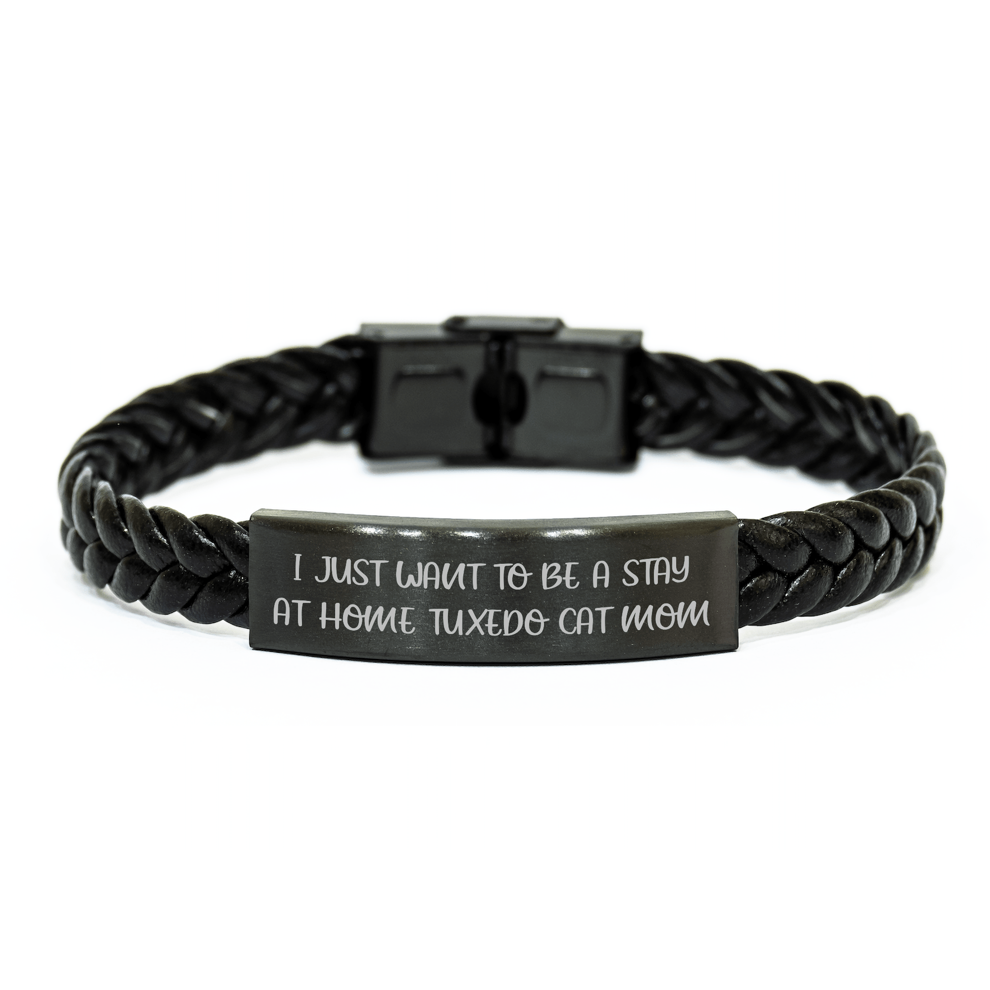 Funny Tuxedo Cat Mom Gifts for Men, Interlaced Leather Bracelet for Dad's Special Day, 'I Just Want To Be A Stay At Home Tuxedo Cat Mom' Quote - Victory Thru Vision 