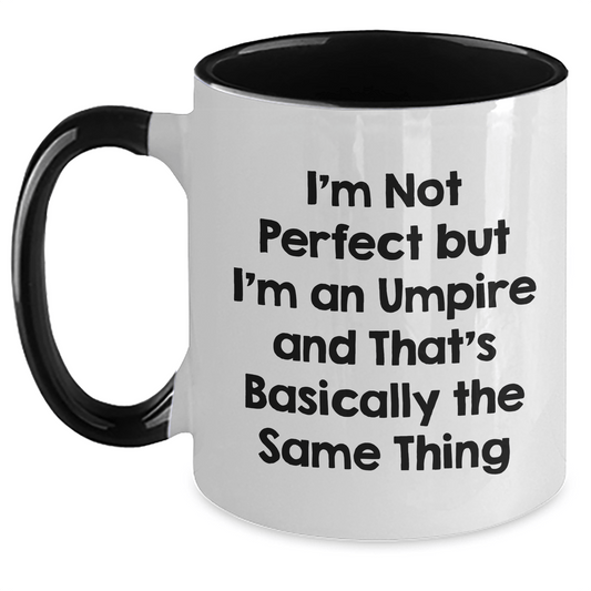 Funny Umpire Gifts for Men from Friends - 'I'm Not Perfect' Two Tone Coffee Mug, Graduation Unique Gifts - Victory Thru Vision