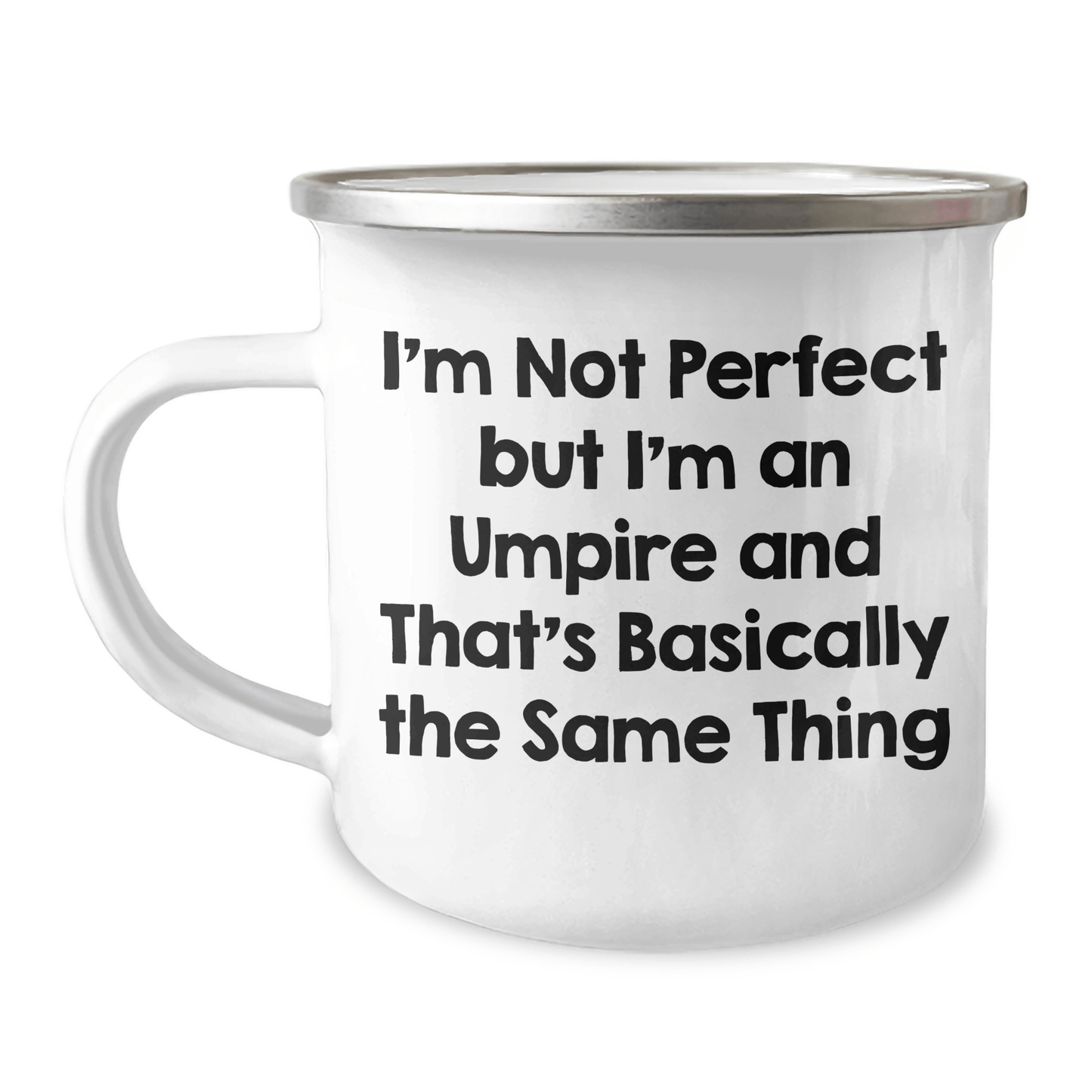 Funny Umpire Gifts from Family to Friends for Graduation - I'm Not Perfect But I'm An Umpire And That's Basically The Same Thing - 12 oz Camping Mug - Victory Thru Vision