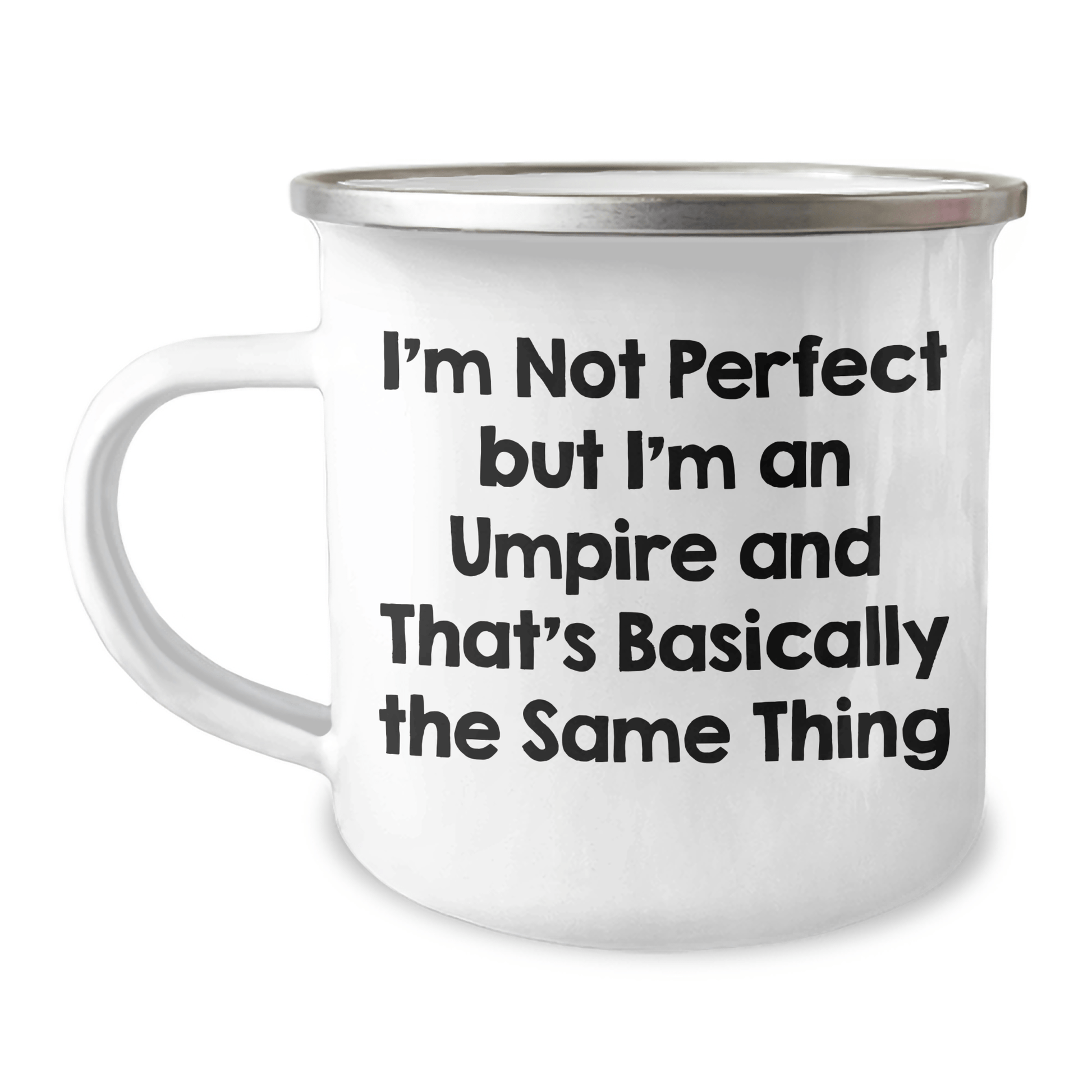 Funny Umpire Gifts from Family to Friends for Graduation - I'm Not Perfect But I'm An Umpire And That's Basically The Same Thing - 12 oz Camping Mug - Victory Thru Vision