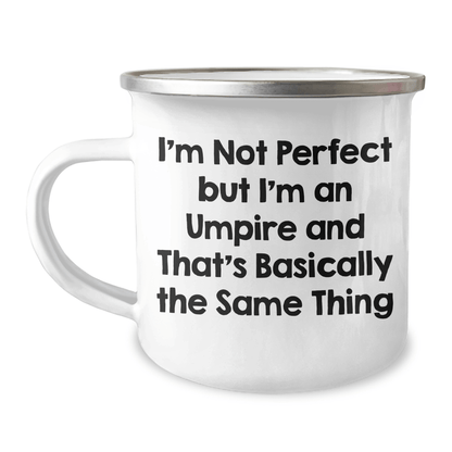 Funny Umpire Gifts from Family to Friends for Graduation - I'm Not Perfect But I'm An Umpire And That's Basically The Same Thing - 12 oz Camping Mug - Victory Thru Vision
