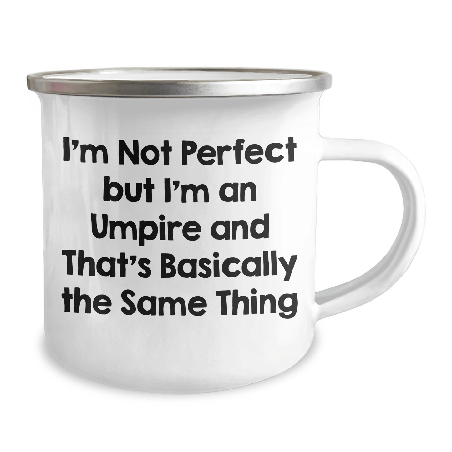 Funny Umpire Gifts from Family to Friends for Graduation - I'm Not Perfect But I'm An Umpire And That's Basically The Same Thing - 12 oz Camping Mug - Victory Thru Vision