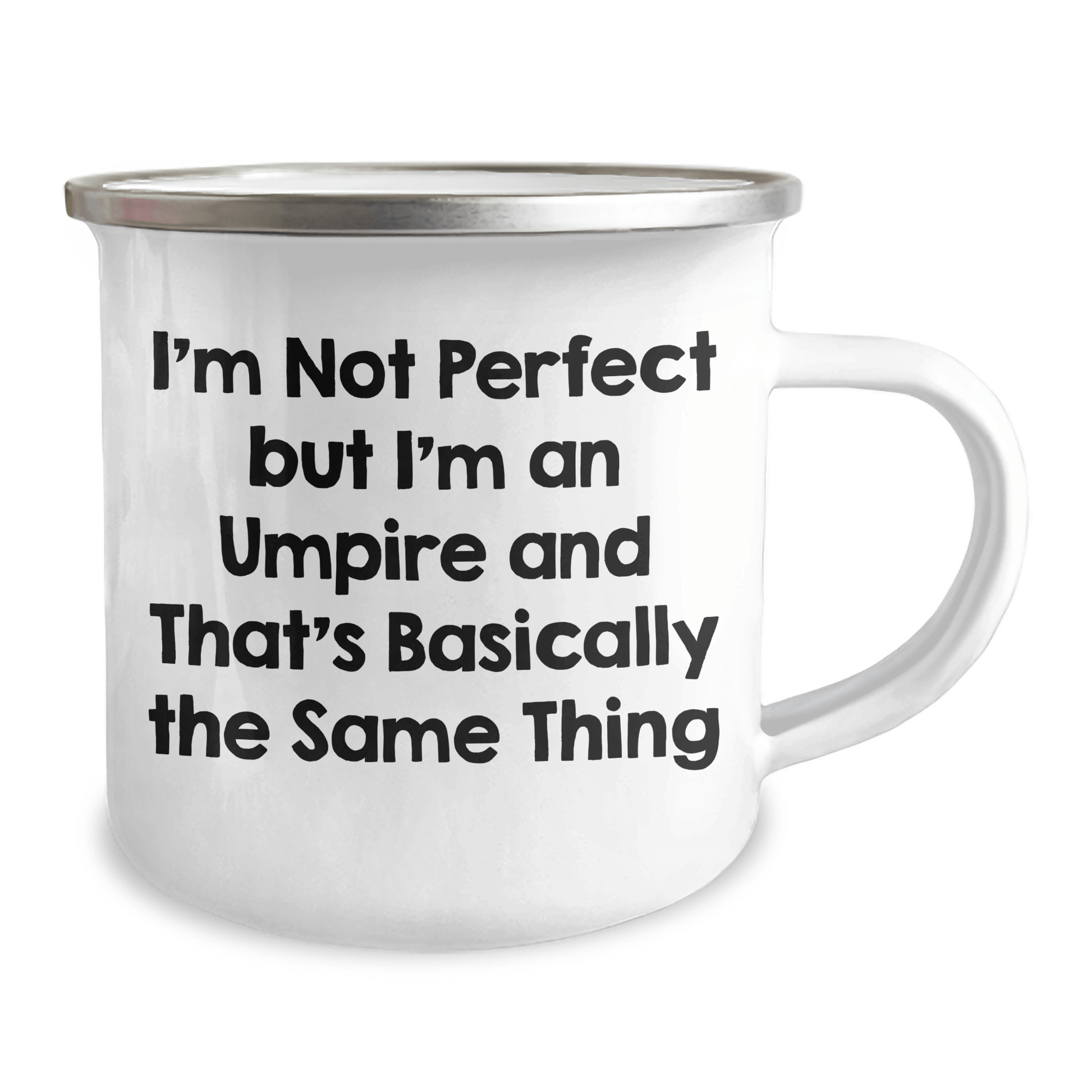 Funny Umpire Gifts from Family to Friends for Graduation - I'm Not Perfect But I'm An Umpire And That's Basically The Same Thing - 12 oz Camping Mug - Victory Thru Vision