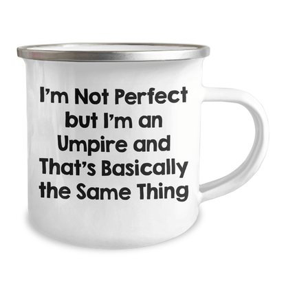 Funny Umpire Gifts from Family to Friends for Graduation - I'm Not Perfect But I'm An Umpire And That's Basically The Same Thing - 12 oz Camping Mug - Victory Thru Vision