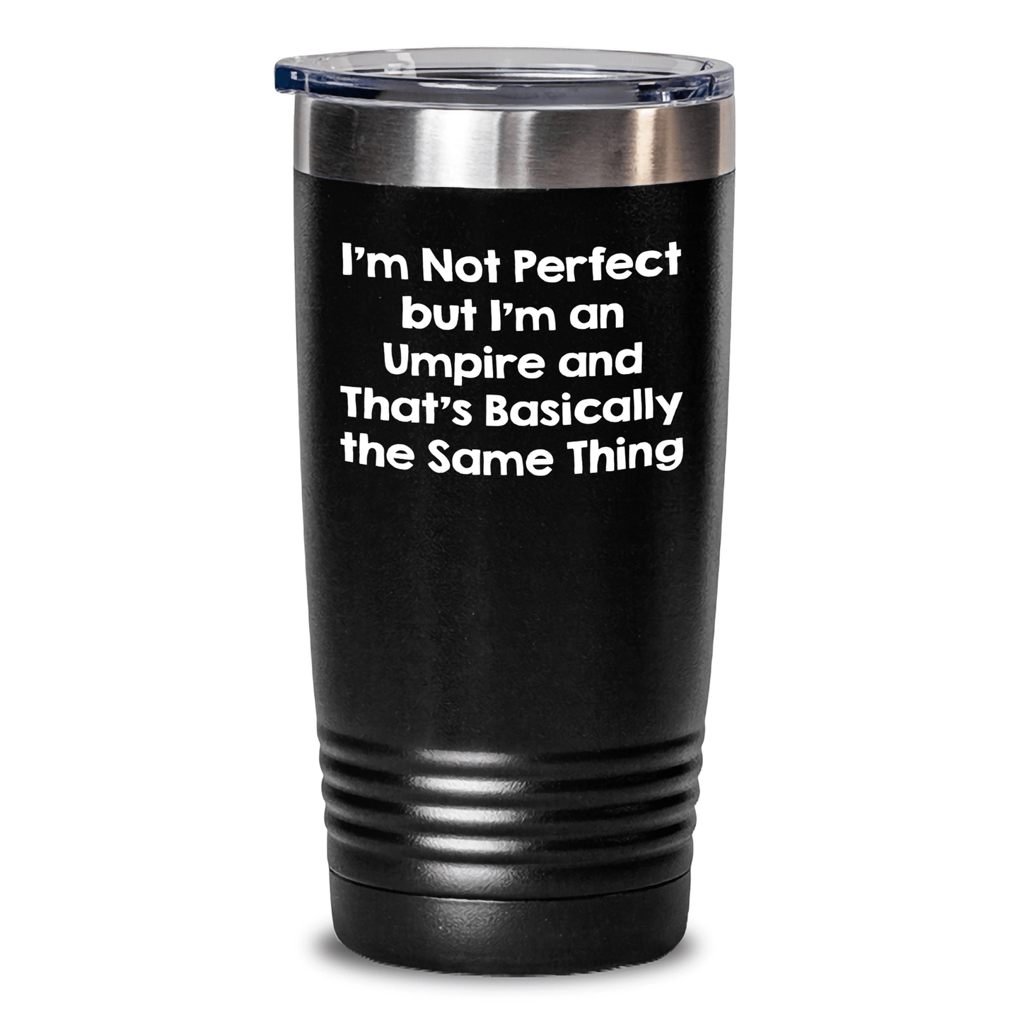 Funny Umpire Gifts from Friends for Umpire Graduation, I'm Not Perfect But I'm An Umpire And That's Basically The Same Thing, 20oz or 30oz Tumbler - Victory Thru Vision