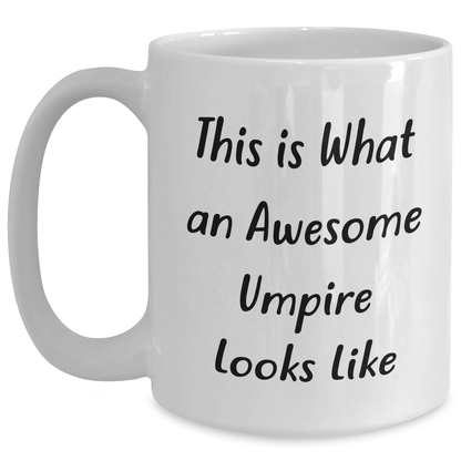 Funny Umpire Gifts, This Is What An Awesome Umpire Looks Like, White Coffee Mug for Dad's Umpire Friends - Gifts from Men, Gifts for Umpires - Victory Thru Vision 