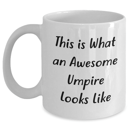 Funny Umpire Gifts, This Is What An Awesome Umpire Looks Like, White Coffee Mug for Dad's Umpire Friends - Gifts from Men, Gifts for Umpires - Victory Thru Vision 