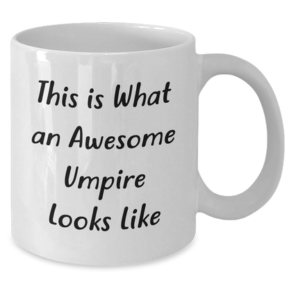 Funny Umpire Gifts, This Is What An Awesome Umpire Looks Like, White Coffee Mug for Dad's Umpire Friends - Gifts from Men, Gifts for Umpires - Victory Thru Vision 