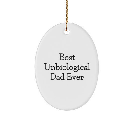 Funny Unbiological Dad Gifts - Best Unbiological Dad Ever Oval Ornament, White, 3.25" Tall, for Men, Women, and Friends from Family, Perfect for Christmas Unique Gifts - Victory Thru Vision 