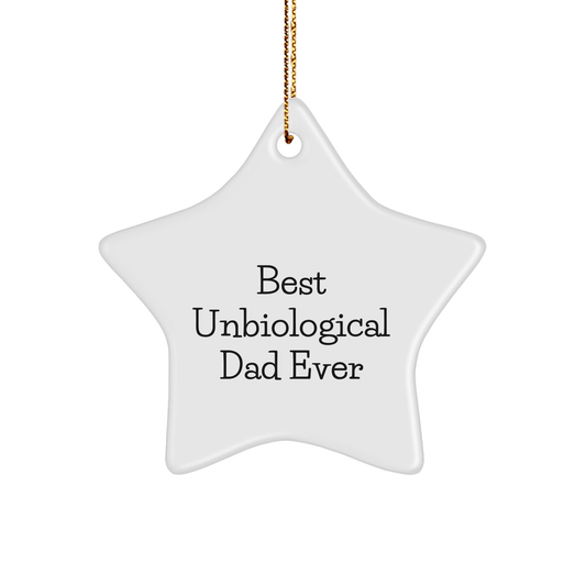 Funny Unbiological Dad Gifts, Best Unbiological Dad Ever Star Ornament, White Star Shaped, Christmas Unique Gifts from Men to Unbiological Dad, Gifts for Unbiological Dad - Victory Thru Vision 