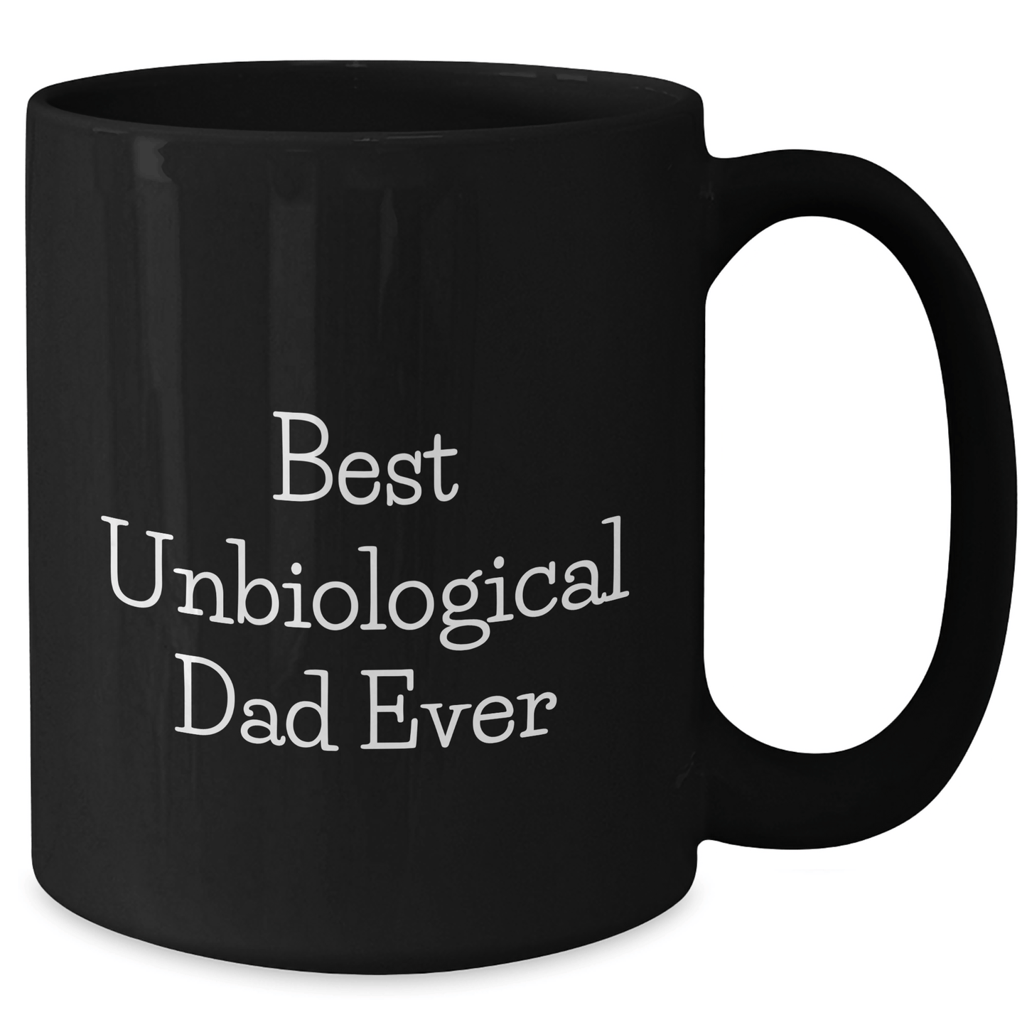 Funny Unbiological Dad Gifts from Men to Best Unbiological Dad Ever Black Coffee Mug, 11oz or 15oz, Microwave and Dishwasher Safe - Victory Thru Vision 