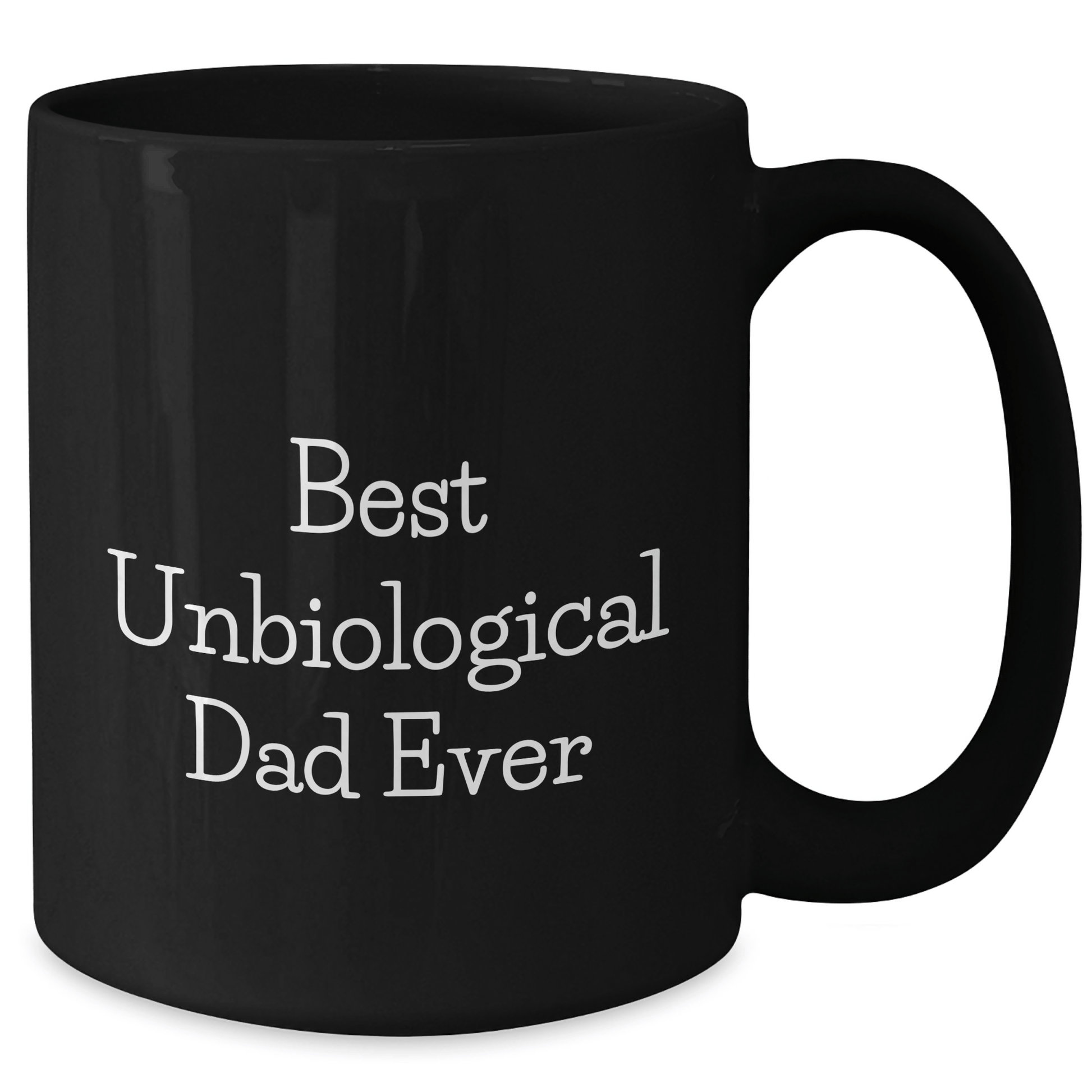 Funny Unbiological Dad Gifts from Men to Best Unbiological Dad Ever Black Coffee Mug, 11oz or 15oz, Microwave and Dishwasher Safe - Victory Thru Vision 