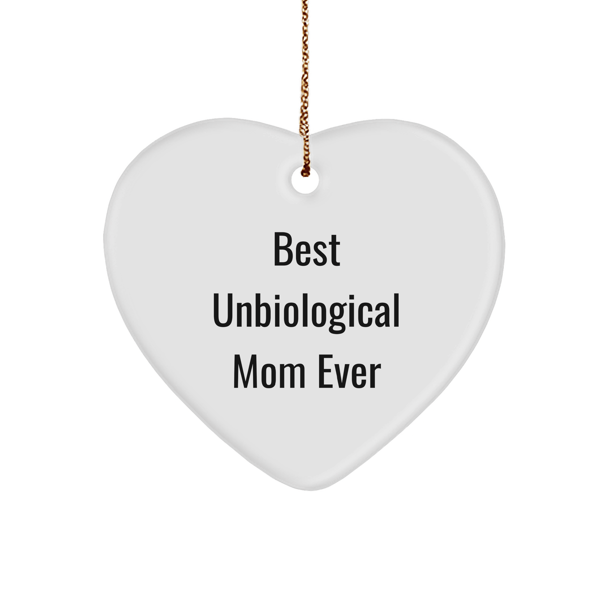 Funny Unbiological Mom Gifts - Best Unbiological Mom Ever Heart Ornament for Christmas - Gifts from Family, Friends, or Coworkers for Unbiological Mom - Victory Thru Vision