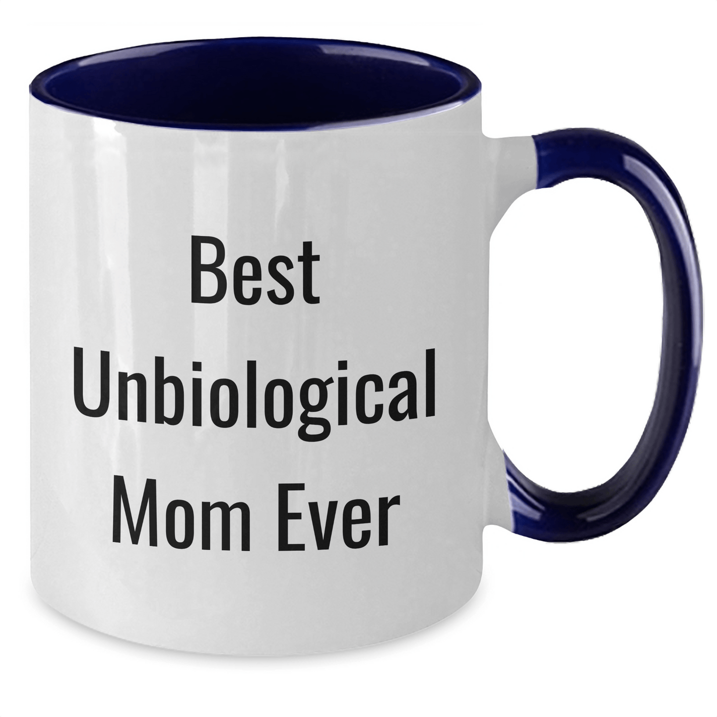 Funny Unbiological Mom Gifts for Mother's Day - Best Unbiological Mom Ever Quote, Two Tone Coffee Mug for Friends, Coworkers, Family, Gifts from Men, Women, or Unbiological Mom - Victory Thru Vision