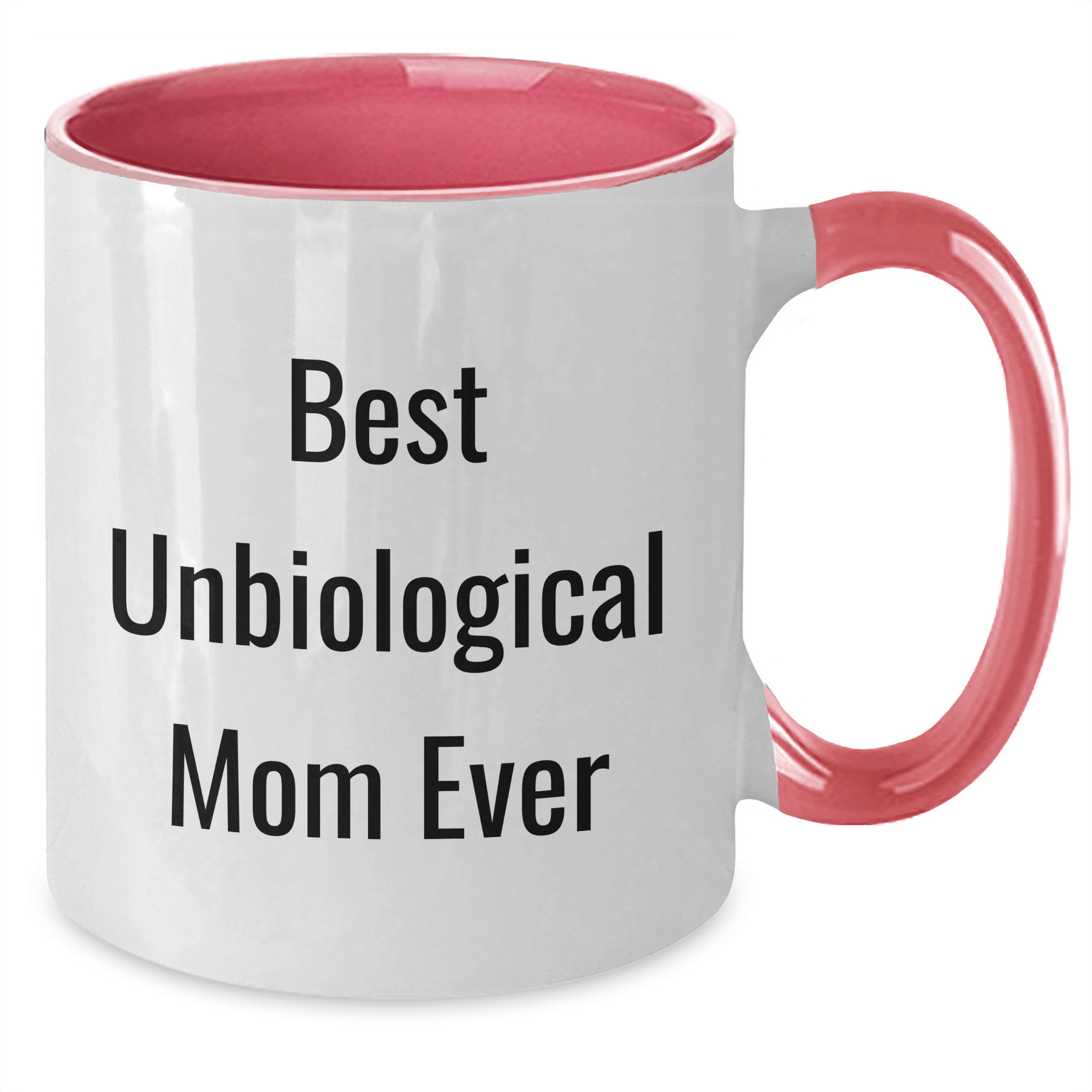 Funny Unbiological Mom Gifts for Mother's Day - Best Unbiological Mom Ever Quote, Two Tone Coffee Mug for Friends, Coworkers, Family, Gifts from Men, Women, or Unbiological Mom - Victory Thru Vision