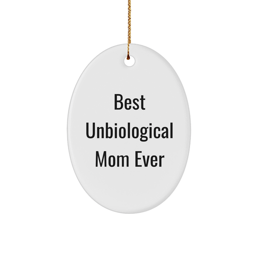 Funny Unbiological Mom Gifts from Family - Best Unbiological Mom Ever Oval Ornament for Christmas - Victory Thru Vision 