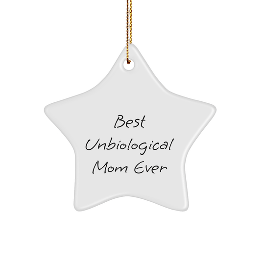 Funny Unbiological Mom Gifts from Men - Best Unbiological Mom Ever Star Ornament, Christmas Unique Gifts for Unbiological Mom, Inspirational - Victory Thru Vision
