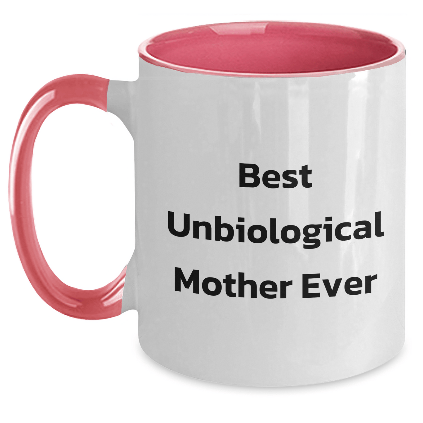 Funny Unbiological Mother Gifts - Best Unbiological Mother Ever Two Tone Coffee Mug for Mom, Gifts from Friends, Family, Coworkers, and Men, Unique Mother's Day Unique Gifts - Victory Thru Vision 