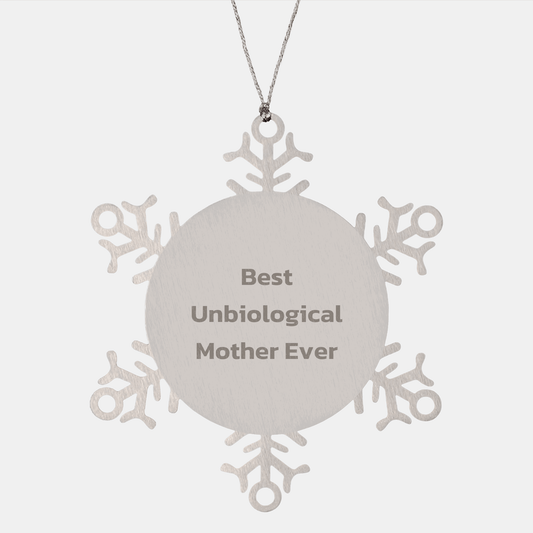 Funny Unbiological Mother Gifts from Friends for Unbiological Mother, Best Unbiological Mother Ever Snowflake Ornament, Handcrafted Christmas Unique Gifts - Victory Thru Vision 